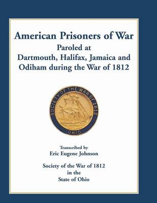 Cover of American Prisoners of War Paroled at Dartmouth, Halifax, Jamaica and Odiham during the War of 1812