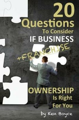 Cover of 20 Questions To Consider If Business (Franchise) Ownership Is Right For You