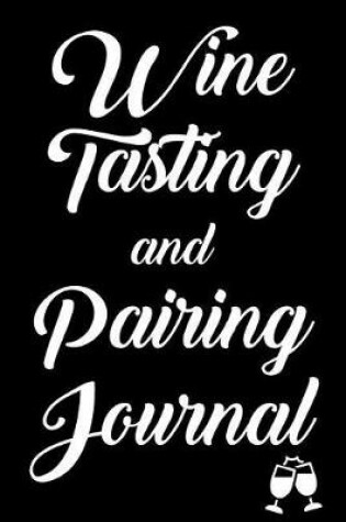 Cover of Wine Tasting and Pairing Journal