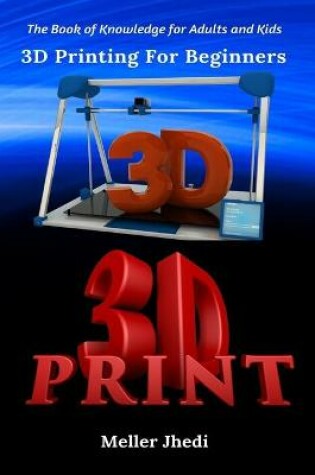 Cover of 3D Printing For Beginners