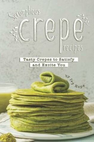 Cover of Scrumptious Crepe Recipes