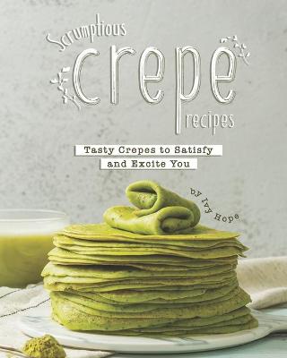 Book cover for Scrumptious Crepe Recipes