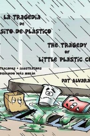 Cover of La tragedia de Vasito de Plástico * The Tragedy of Little Plastic Cup