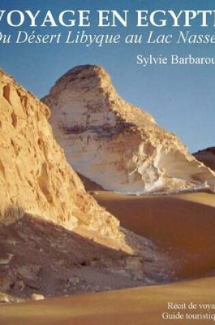 Cover of Voyage En Egypte - Du Desert Libyque Au Lac Nasser