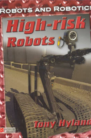 Cover of Robots and Robotics High Risk Robots Macmillan Library