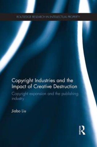 Cover of Copyright Industries and the Impact of Creative Destruction