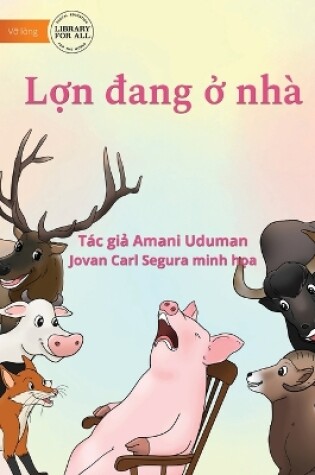 Cover of Pig Is Home - L&#7907;n &#273;ang &#7903; nhà
