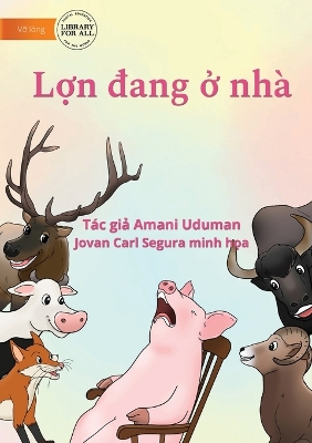 Book cover for Pig Is Home - L&#7907;n &#273;ang &#7903; nhà