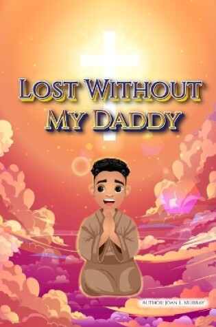 Cover of Lost Without My Daddy