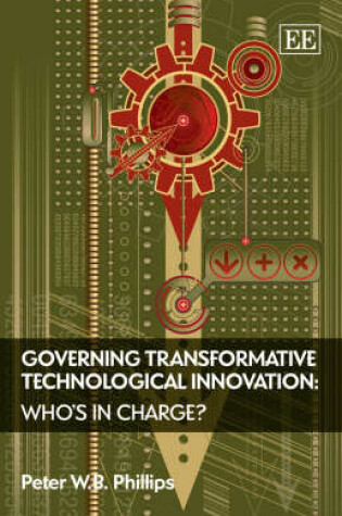 Cover of Governing Transformative Technological Innovation - Who's in Charge?