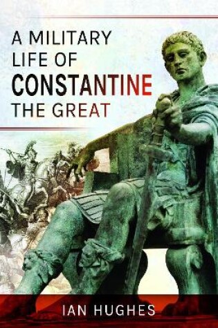 Cover of A Military Life of Constantine the Great