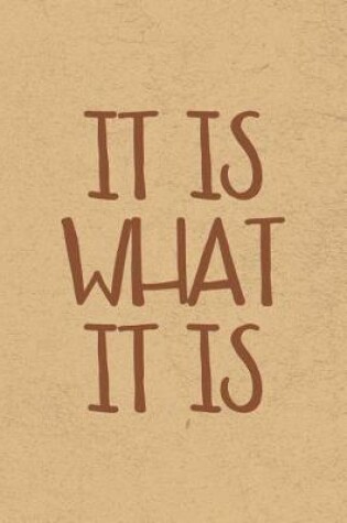 Cover of It Is What It Is