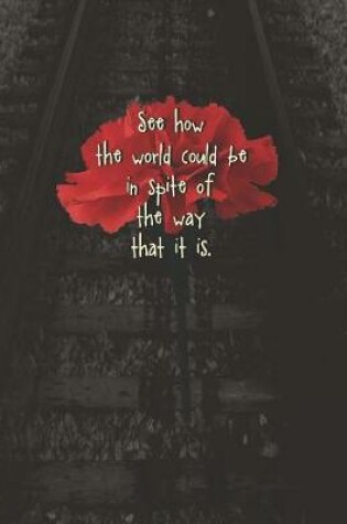 Cover of See How the World Could be in Spite of the Way That It Is