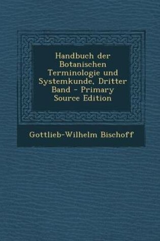 Cover of Handbuch Der Botanischen Terminologie Und Systemkunde, Dritter Band