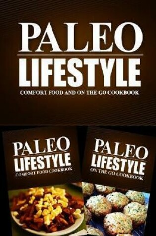 Cover of Paleo Lifestyle - Comfort Food and On The Go Cookbook