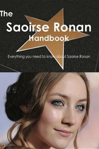 Cover of The Saoirse Ronan Handbook - Everything You Need to Know about Saoirse Ronan