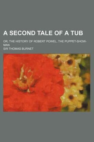 Cover of A Second Tale of a Tub; Or, the History of Robert Powel, the Puppet-Show-Man