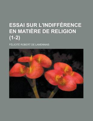 Book cover for Essai Sur L'Indifference En Matiere de Religion (1-2)