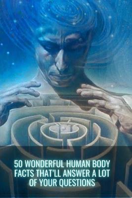 Book cover for 50 Wonderful Human Body Facts That'll Answer A Lot of Your Questions