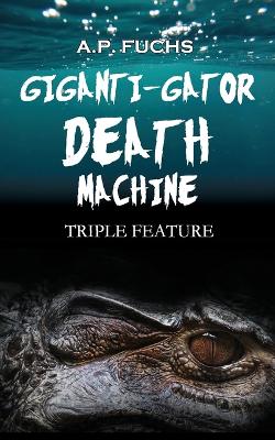 Book cover for Giganti-gator Death Machine