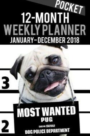 Cover of 2018 Pocket Weekly Planner - Most Wanted Pug