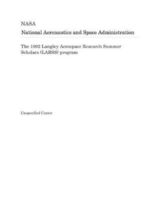 Book cover for The 1992 Langley Aerospace Research Summer Scholars (Larss) Program