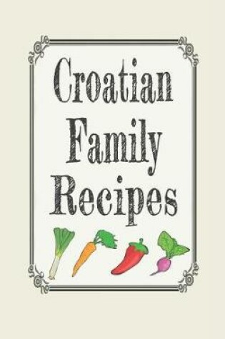 Cover of Croatian Family Recipes