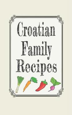 Book cover for Croatian Family Recipes