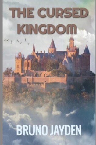 Cover of The Cursed Kingdom by Bruno Jayden