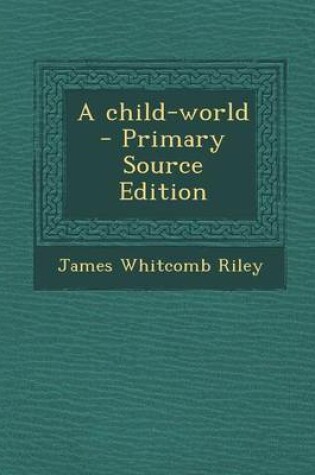 Cover of A Child-World - Primary Source Edition