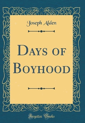 Book cover for Days of Boyhood (Classic Reprint)