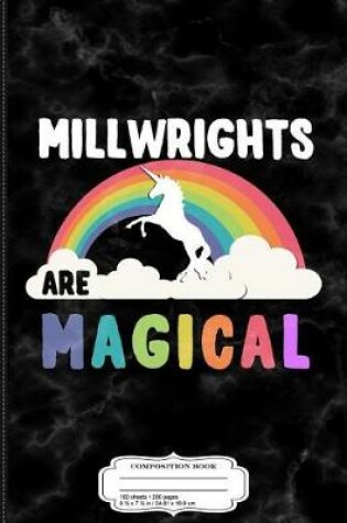 Cover of Millwrights Are Magical Composition Notebook