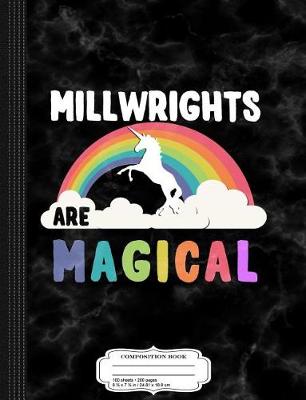 Book cover for Millwrights Are Magical Composition Notebook