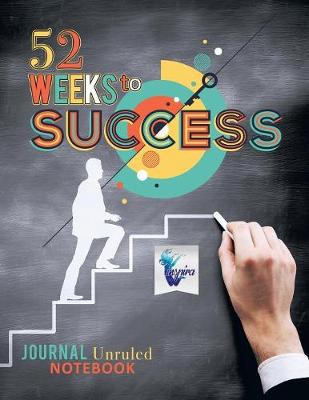 Book cover for 52 Weeks to Success Journal Unruled Notebook