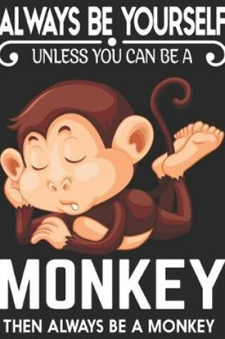Cover of Always Be Your Self Unless You Can Be A Hippo Then Always Be A Monkey