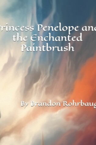 Cover of Princess Penelope and the Enchanted Paintbrush