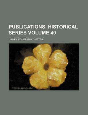 Book cover for Publications. Historical Series Volume 40