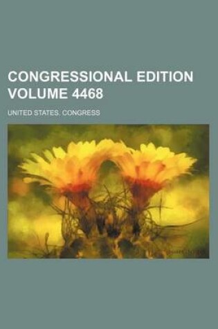 Cover of Congressional Edition Volume 4468