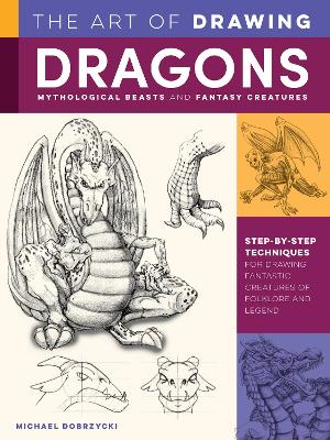 Cover of The Art of Drawing Dragons, Mythological Beasts, and Fantasy Creatures