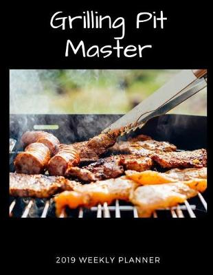 Book cover for Grilling Pit Master 2019 Weekly Planner