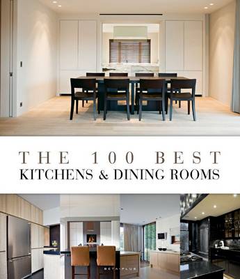 Book cover for The 100 Best Kitchens & Dining Rooms