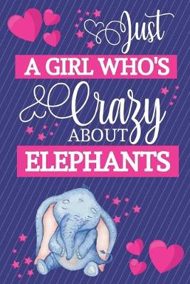 Book cover for Just A Girl Who's Crazy About Elephants