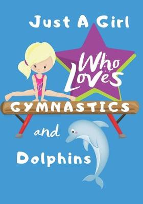 Book cover for Just a Girl Who Loves Gymnastics and Dolphins