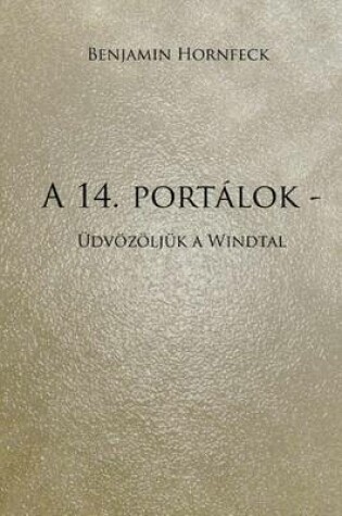 Cover of A 14. Portalok - Udvozoljuk a Windtal