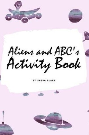 Cover of Aliens and ABC's Activity Book for Children (8.5x8.5 Coloring Book / Activity Book)