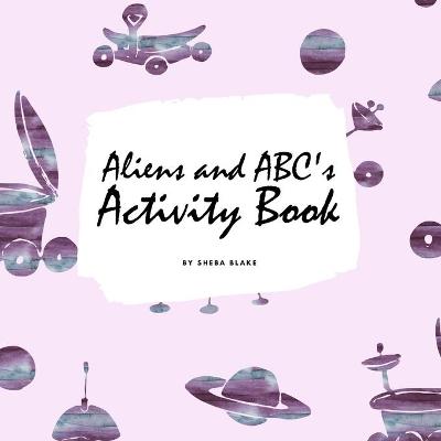 Book cover for Aliens and ABC's Activity Book for Children (8.5x8.5 Coloring Book / Activity Book)