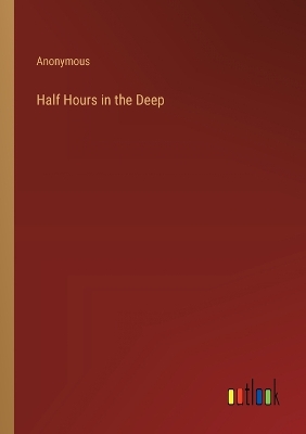 Book cover for Half Hours in the Deep