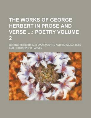 Book cover for The Works of George Herbert in Prose and Verse Volume 2; Poetry