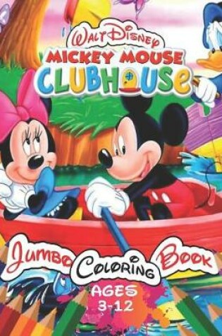 Cover of Walt Disney Mickey Mouse Clubhouse Jumbo Coloring Book Ages 3-12