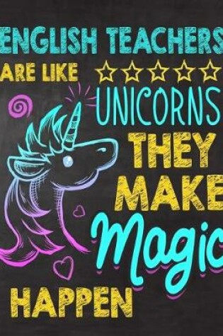 Cover of English Teachers are like Unicorns They make Magic Happen